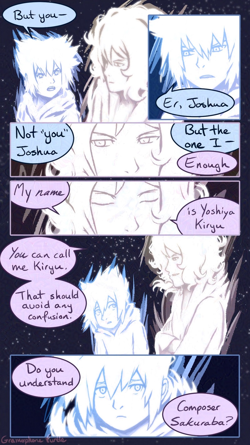 Comic page 1 of 2 of Composer Neku and Joshua talking from the Composer Neku AU. Neku says "But you - Er, Joshua. Not you' Joshua but the one I -" Joshua cuts Neku off. "Enough. My name is Yoshiya Kiryu. You can call me Kiryu. That should avoid any confusion. Do you understand, Composer Sakuraba?"